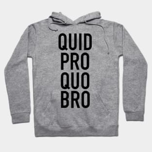 Quid Pro Quo, Bro! Hoodie